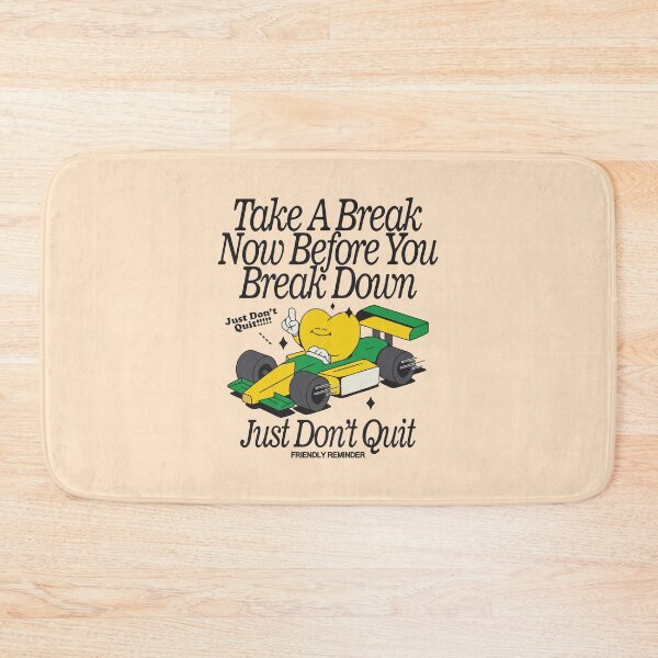 Item preview, Take a break now before you break down just don't quit friendly reminder  designed and sold by BrownHorse90s.