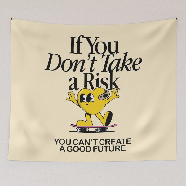 Item preview, If you don't take a risk you can't create a good future  designed and sold by BrownHorse90s.