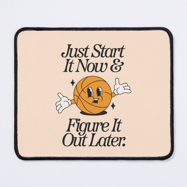 Item preview, Just start it now & figure it out later designed and sold by BrownHorse90s.