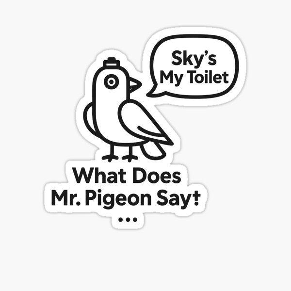 Item preview, Mr. Pigeon Says: Sky’s My Toilet – Hilarious Pigeon Joke Art designed and sold by MrPigeonShop.