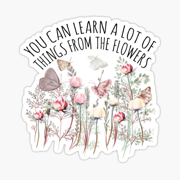 Learn from Flowers Sticker