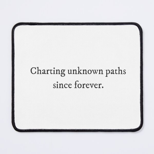 Item preview, Charting unknown paths since forever. - Quirky Witty Funny Cool Minimalist Typography designed and sold by GraTEEtude.