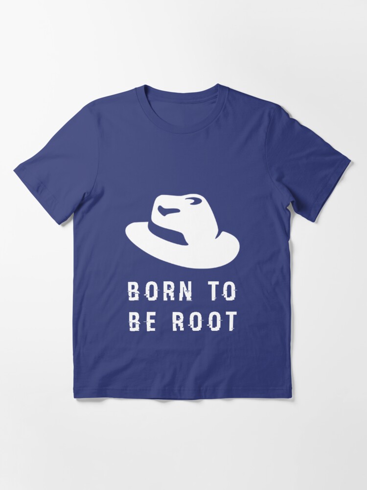 born to be root t shirt