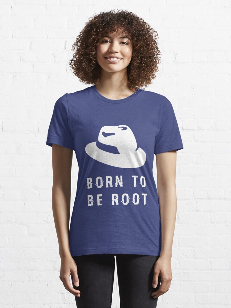 born to be root t shirt