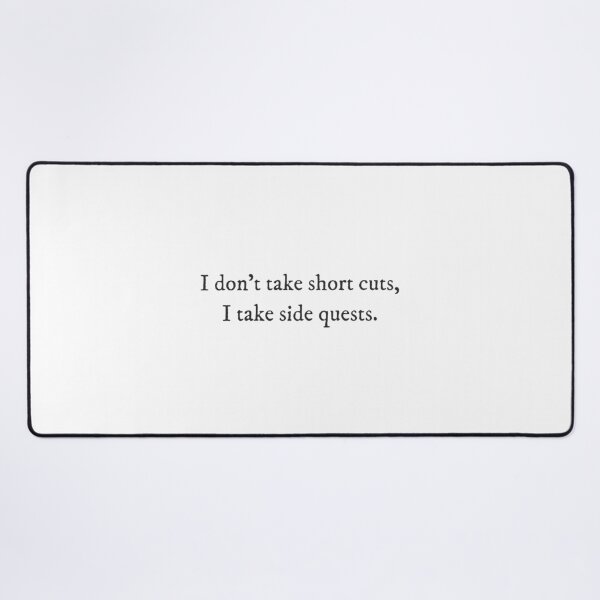 Item preview, I don't take short cuts, I take side quests - Quirky Witty Funny Cool Minimalist Typography designed and sold by GraTEEtude.
