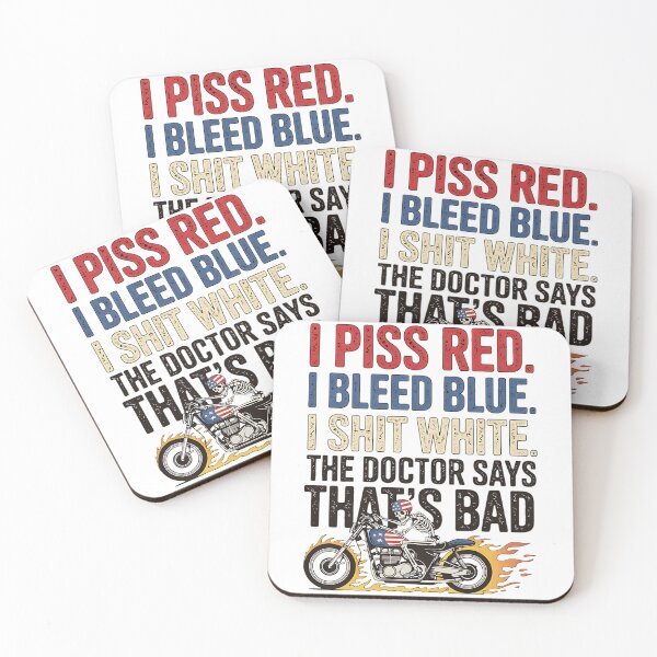 Item preview, I Piss Red I Bleed Blue I shlt White Doctor Says Thats Bad designed and sold by BakeryDozen.