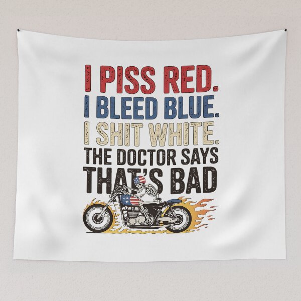 Item preview, I Piss Red I Bleed Blue I shlt White Doctor Says Thats Bad designed and sold by BakeryDozen.