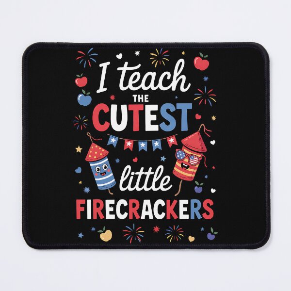 Item preview, I teach the cutest little firecrackers 4th of july teacher designed and sold by BakeryDozen.