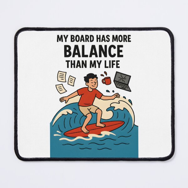 Item preview, My Board Has More Balance Than My Life designed and sold by Uglyandcute.