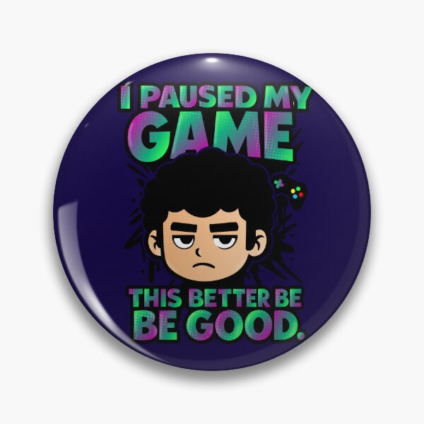 Item preview, I paused my game this better be good. designed and sold by CuzcrazyArts.