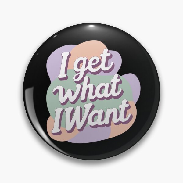 Item preview, I get what I want  designed and sold by TinyGlow.