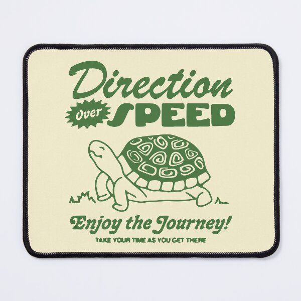 Item preview, Direction over speed enjoy the journey take your time as you get there designed and sold by BrownHorse90s.
