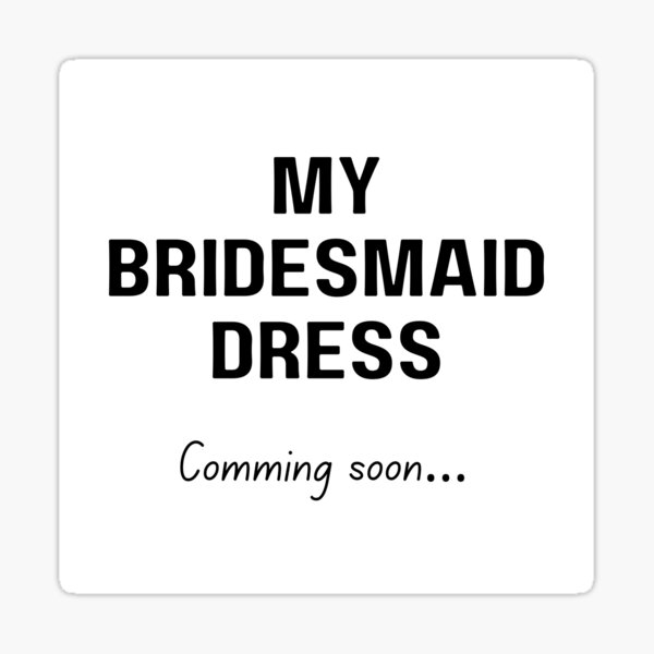 Item preview, My Bridesmaid Dress Comming Soon designed and sold by NataliyaPrints.