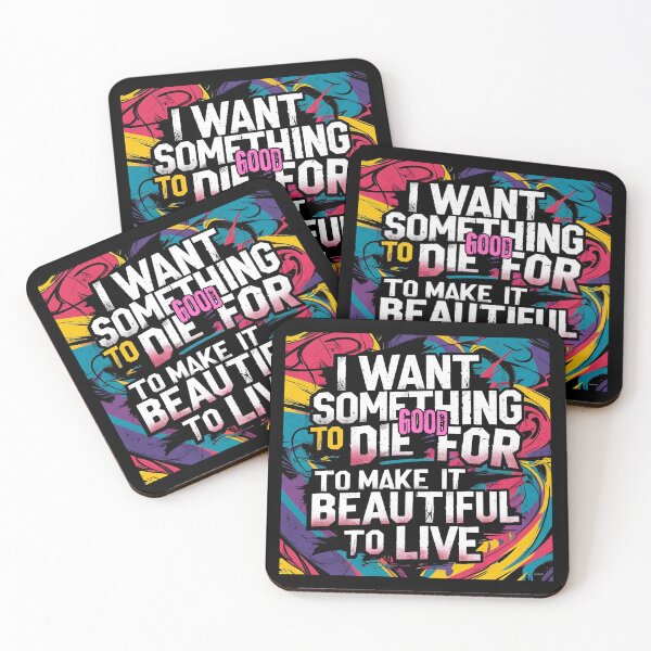 Item preview, I want something good to die for, to make it beautiful to live designed and sold by whatthefoxsays.