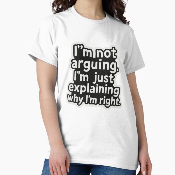 Item preview, I'm Not Arguing, I'm Just Explaining Why I'm Right designed and sold by Stickify Studio by SJ.