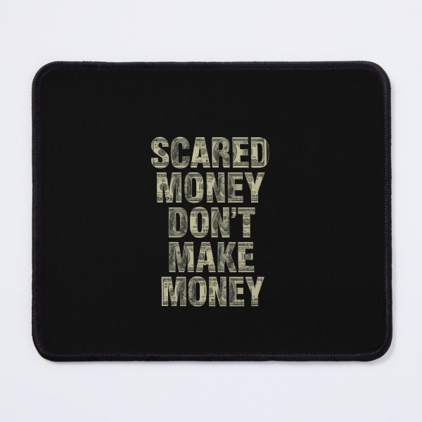 Item preview, Scared Money Don't Make Money- simple designed and sold by MrDuma.