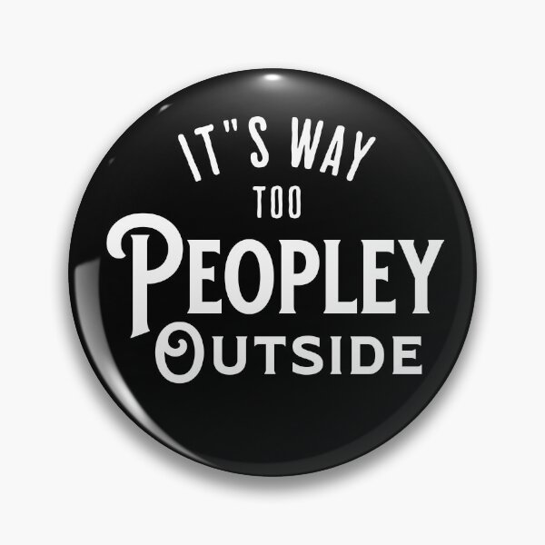 Item preview, It’s Way Too Peopley Outside Funny Introvert designed and sold by OleOleStore.