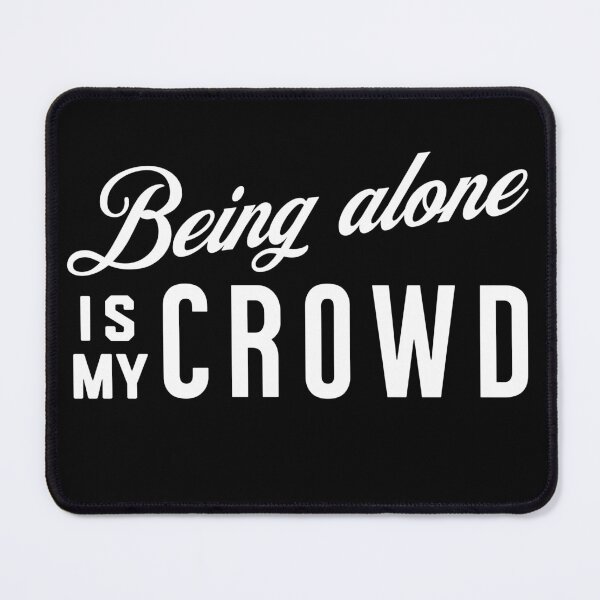 Item preview, Being Alone Is My Crowd Funny Introvert Saying Men Women designed and sold by OleOleStore.