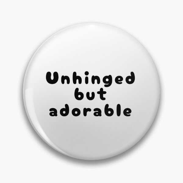 Item preview, Unhinged but adorable  designed and sold by HadleyCruz.