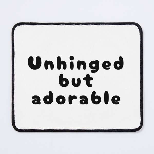 Item preview, Unhinged but adorable  designed and sold by HadleyCruz.