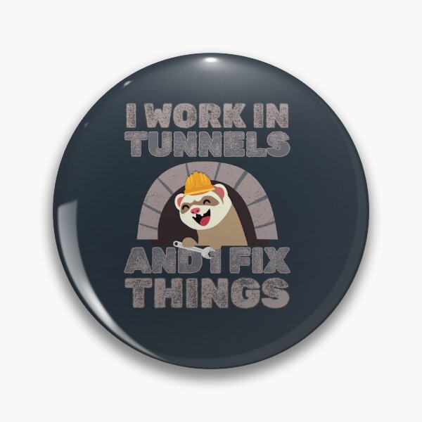 Item preview, I work in tunnels and I fix things designed and sold by BritishDelights.