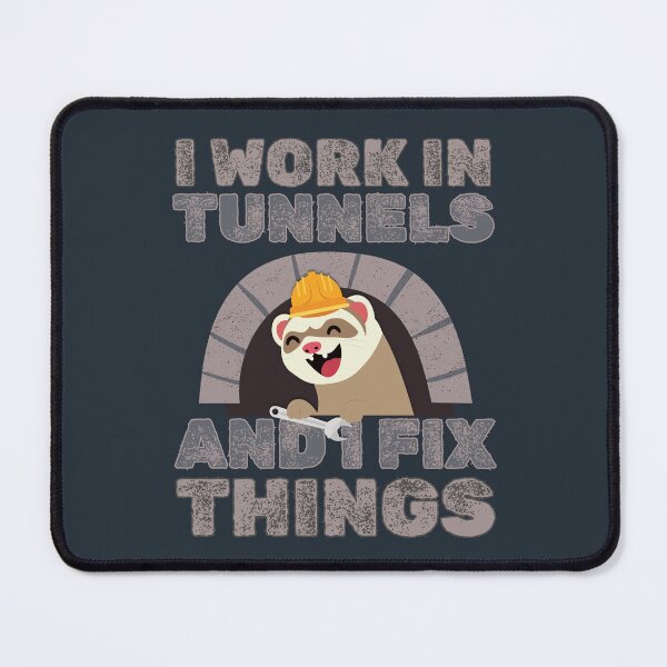 Item preview, I work in tunnels and I fix things designed and sold by BritishDelights.