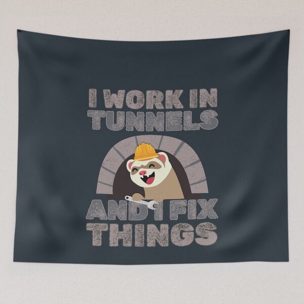 Item preview, I work in tunnels and I fix things designed and sold by BritishDelights.