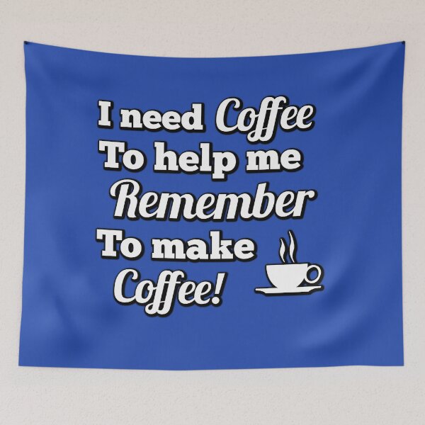 Item preview, "I Need Coffee to Help Me Remember to Make Coffee!" – The Ultimate Morning Motto designed and sold by DLawsonDesigns.