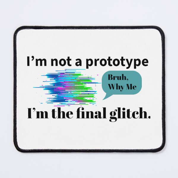 Item preview, Not a Prototype, I'm The final Glitch – Funny T-shirt designed and sold by FunnyTshirtGuy.