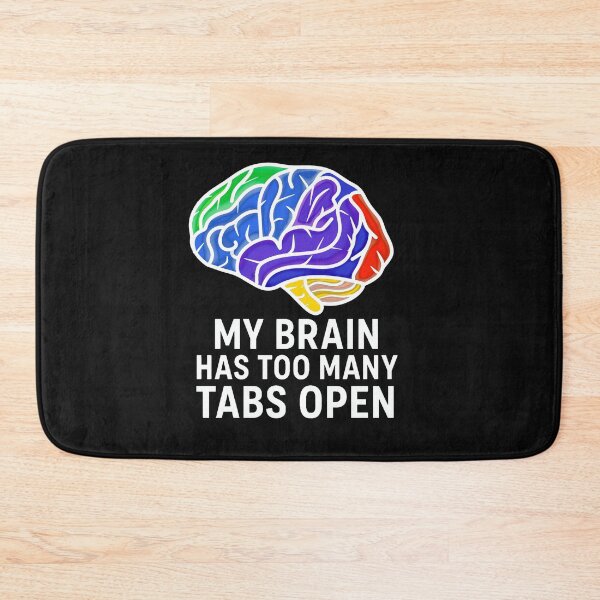 Item preview, My Brain Has Too Many Tabs Open – Funny Relatable Quote designed and sold by IAWestbrook.