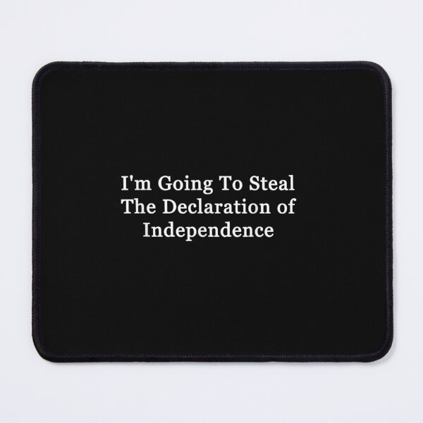 Item preview, I'm Going To Steal The Declaration Of Independence designed and sold by Juan Pedro Matta.