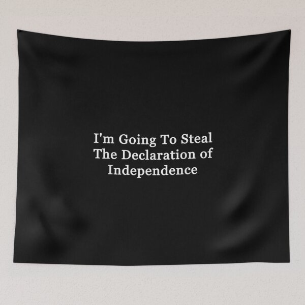 Item preview, I'm Going To Steal The Declaration Of Independence designed and sold by Juan Pedro Matta.