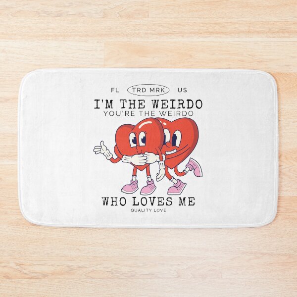 Item preview, I'm the weirdo, you're the weirdo who loves me (Love and Valentine's day) designed and sold by Peerless-Prime.