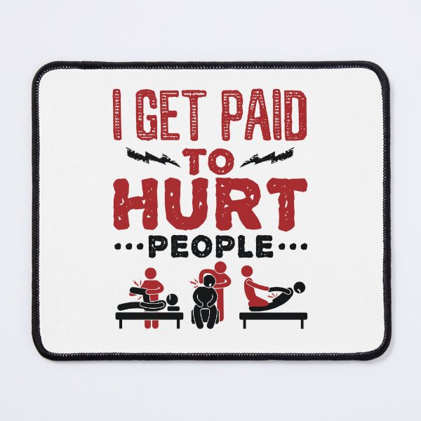 Item preview, I Get Paid to Hurt People Funny Physical Therapist PT designed and sold by jaygo.