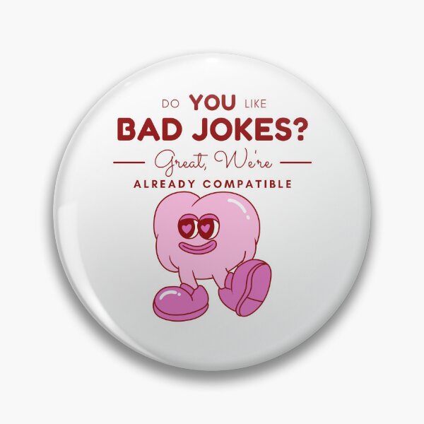Item preview, Do you like Bad jokes ? Great, we're already compatible (flirt and Valentine's day) designed and sold by Peerless-Prime.