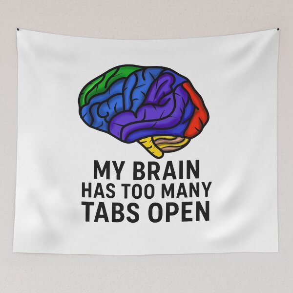 Item preview, My Brain Has Too Many Tabs Open – Funny Relatable Quote designed and sold by IAWestbrook.