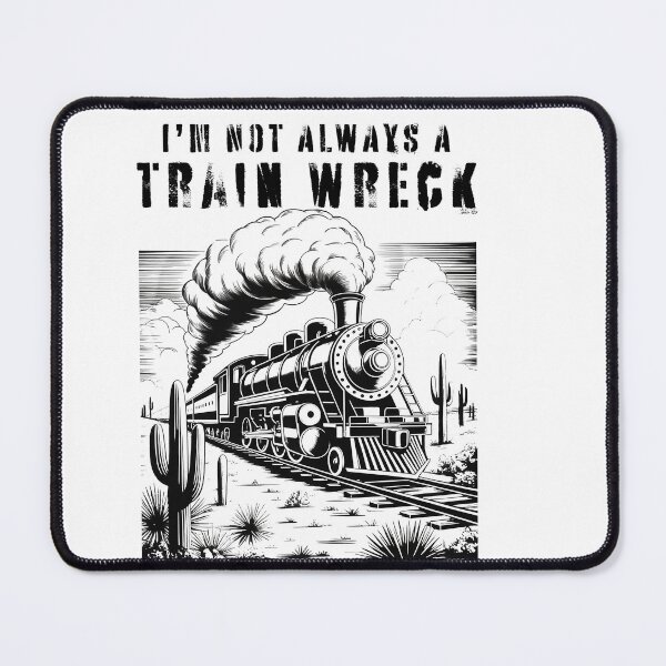 Item preview, I’m Not Always A Train Wreck Just Kidding Toot Funny Train Quote designed and sold by Run to Creations.