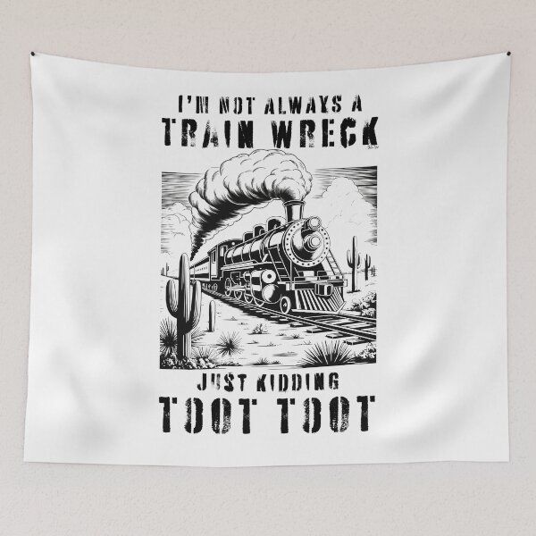 Item preview, I’m Not Always A Train Wreck Just Kidding Toot Funny Train Quote designed and sold by Run to Creations.