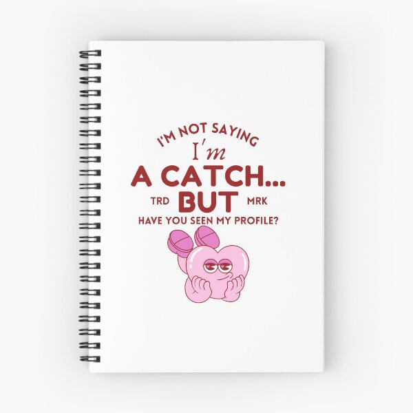 Item preview, I'm not saying I'm a catch but have you seen my profile ? (flirt and Valentine's day) designed and sold by Peerless-Prime.