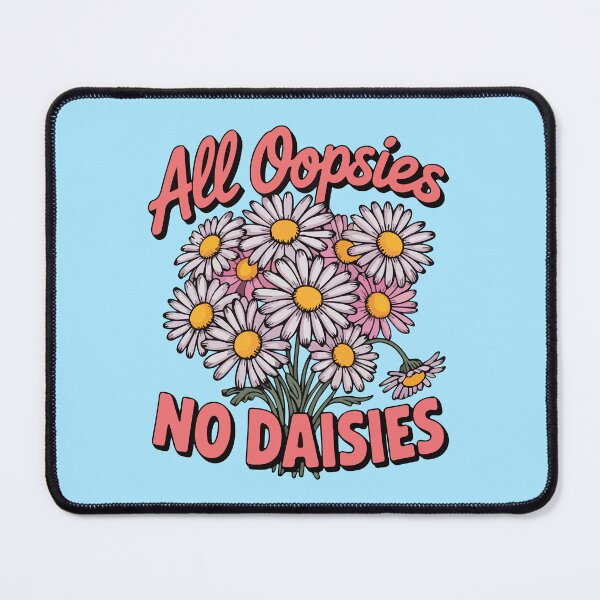 Item preview, All oopsies no daisies  designed and sold by BrownHorse90s.