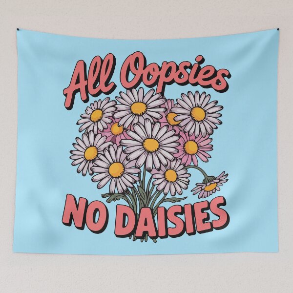 Item preview, All oopsies no daisies  designed and sold by BrownHorse90s.