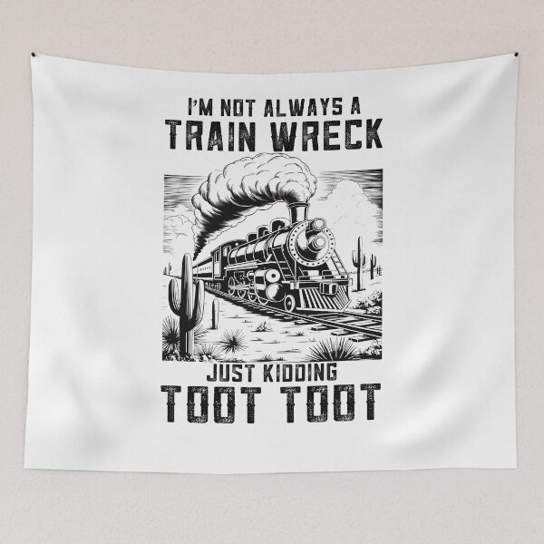 Item preview, I’m Not Always A Train Wreck Just Kidding Toot Funny Trainwreck Trendy Design designed and sold by Run to Creations.