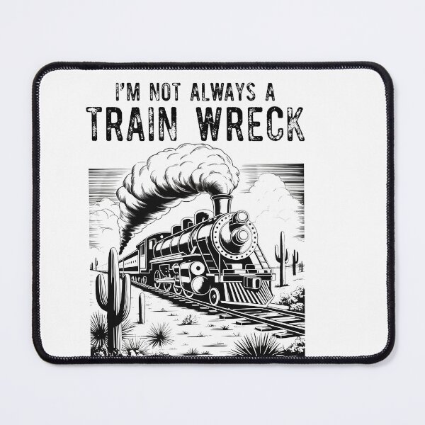 Item preview, I’m Not Always A Train Wreck Just Kidding Toot Funny Hot Mess Humor designed and sold by Run to Creations.