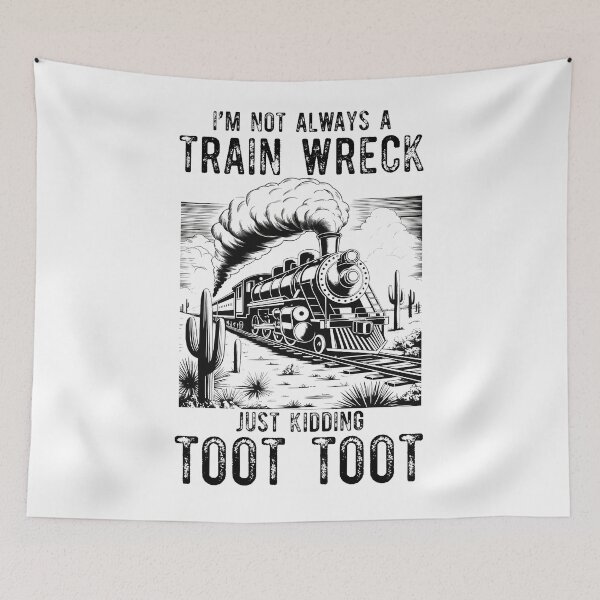 Item preview, I’m Not Always A Train Wreck Just Kidding Toot Funny Hot Mess Humor designed and sold by Run to Creations.