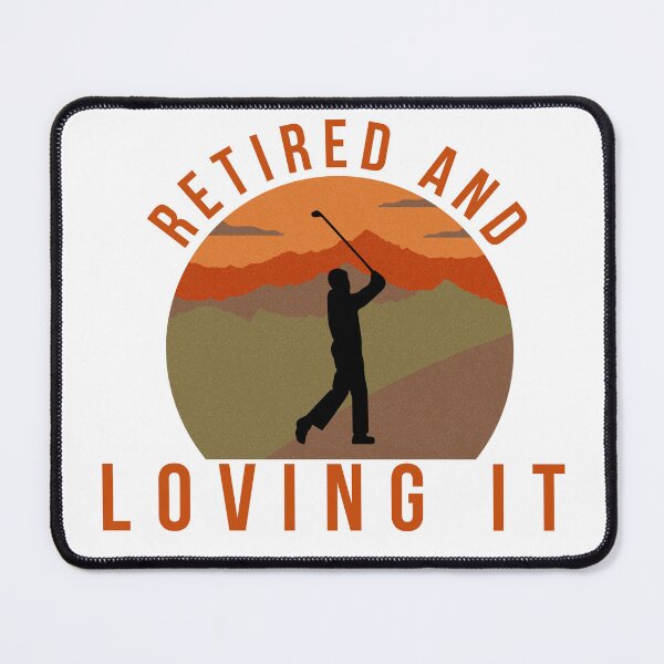 Item preview, Retired and Loving it-Golfer-Fairway designed and sold by DiensDesign.