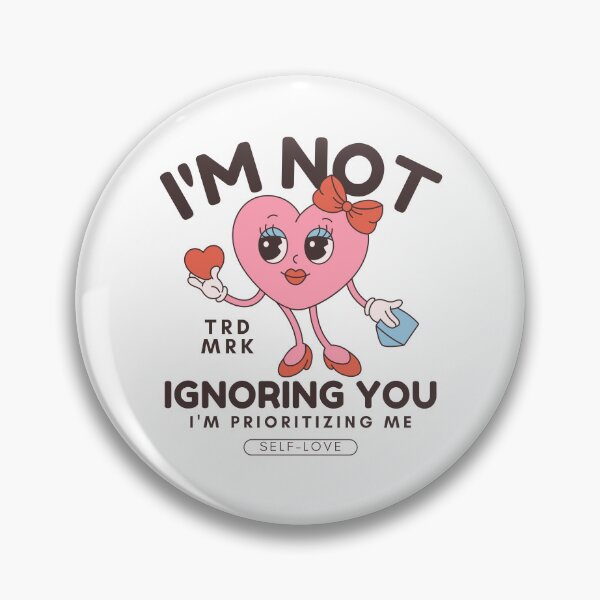 Item preview, I'm not ignoring you, I prioritizing me (self-love and Valentine's day) designed and sold by Peerless-Prime.