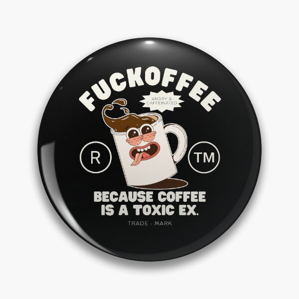 Item preview, Coffee is a toxic ex (fuckoffee) designed and sold by Peerless-Prime.