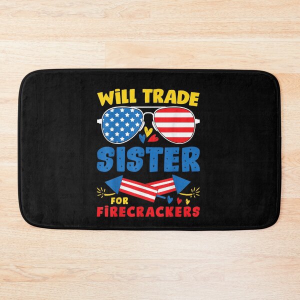 Item preview, Funny Will Trade Sister For Firecrackers Fun USA 4th Of July designed and sold by Juan Pedro Matta.