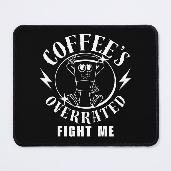 Item preview, Coffee's overrated (fuckoffee) designed and sold by Peerless-Prime.