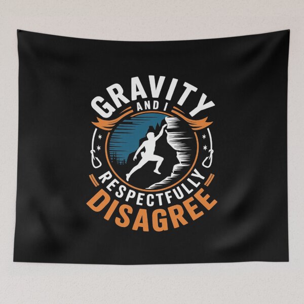 Item preview, Gravity And I Respectfully Disagree Rock Climber designed and sold by Hlz-0118.